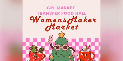 GRL MARKET | WOMENS MAKER MARKET | TRANSFER FOOD HALL | DEC 13th