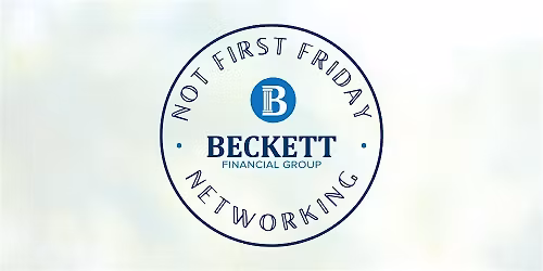 December Not First Friday Networking Hosted by Beckett Financial Group