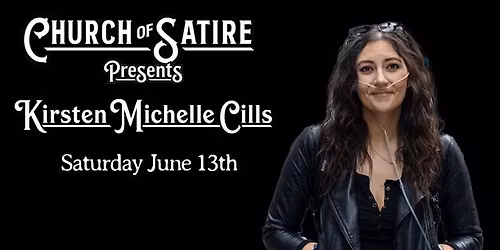 Church of Satire Presents: Kirsten Michelle Cills