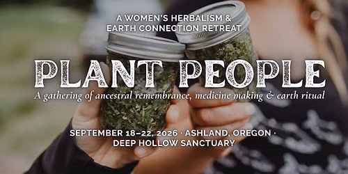 Plant People: Women's Herbalism & Earth Medicine Retreat
