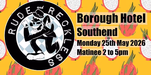 Rude & Reckless at The Borough Hotel South End