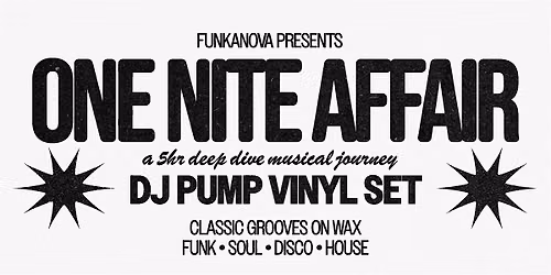 ONE NITE AFFAIR w\/ DJ PUMP