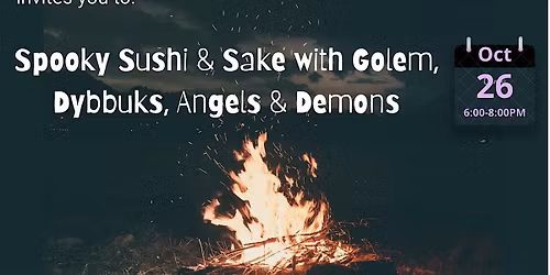 Spooky Sushi & Sake with Golem, Dybbuks, Angels & Demons
