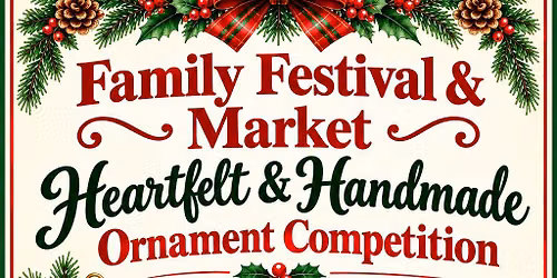 Heartfelt & Handmade Ornament Competition Family Festival & Market Vendors