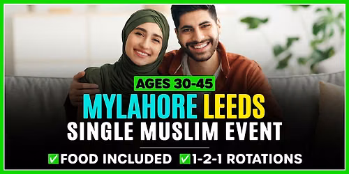 Muslim Marriage Event Leeds - Ages 30-45 @MyLahore
