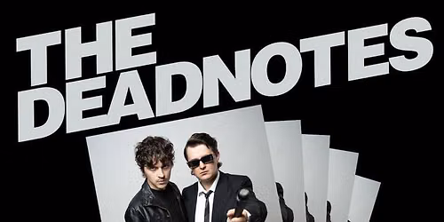 The Deadnotes Headline Show at The Grove - Supports (TBA)