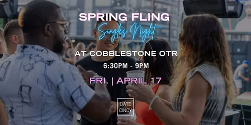 Spring Fling Singles Night at Cobblestone OTR