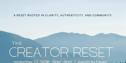 The Creator Reset: An Evening of Creativity, Community & Wellness
