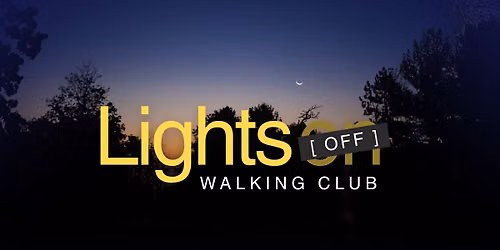 Lights Off Walking Club 