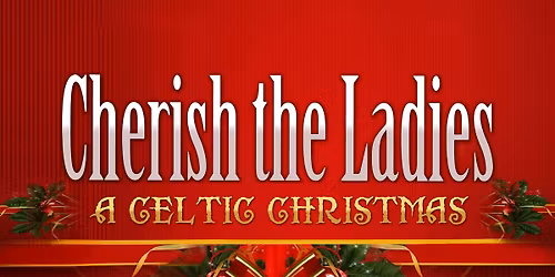 CHERISH THE LADIES CELTIC CHRISTMAS AT THE SHAMROCK HOUSE - WED, DEC 3RD