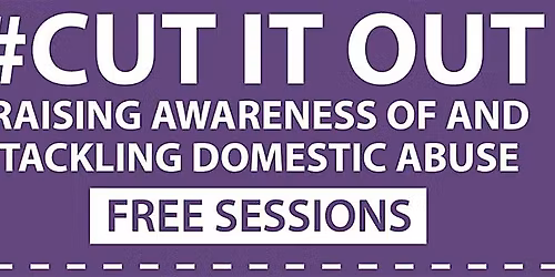 Cut It Out \u2013 Raising Awareness of and Tackling Domestic Abuse REDDITCH
