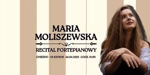 Maria Moliszewska: recital fortepianowy [24.04.2026]
