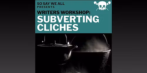 Writers Workshop: Subverting Cliche