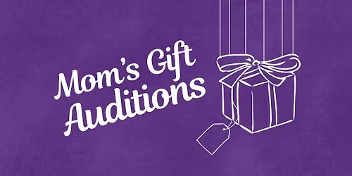 HCT's "Mom's Gift" Auditions