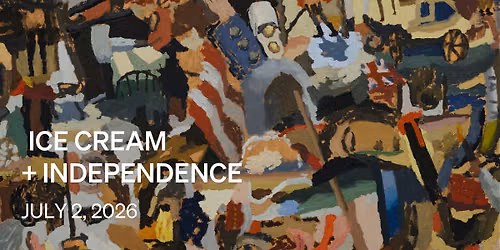 FIRST THURSDAYS: Ice Cream + Independence