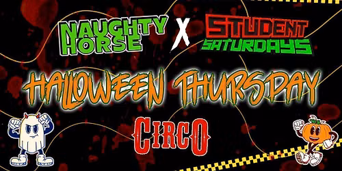 Naughty Horse X Student Saturdays Presents: CIRCO HALLOWEEN THURSDAY