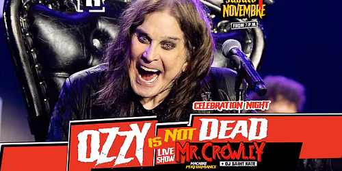 OZZY is not DEAD! feat. Mr. Crowley - tribute live show + Dj Saint Kate + macabre performance