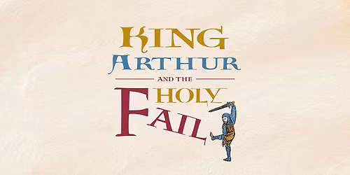Open Air Theatre - King Arthur and the Holy Fail