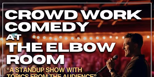 Crowd Work Comedy at The Elbow Room