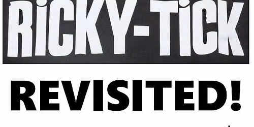 The Ricky-Tick Revisited!