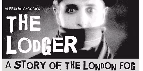 THE LODGER - an evening of Alfred Hitchcock - Cottonwood First Friday Film