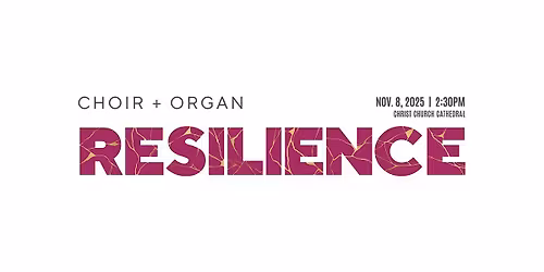 Victoria Choral Society presents RESILIENCE: Works for Choir & Organ
