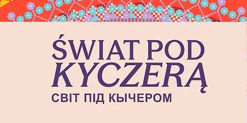 29. Mi\u0119dzynarodowy Festiwal Folklorystyczny \u201e\u015awiat pod Kyczer\u0105\u201d