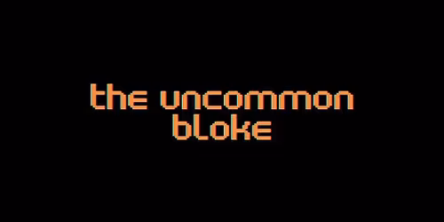The Uncommon Bloke- Uncovering You
