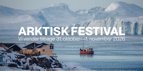 ARKTISK FESTIVAL 2026: s\u00e6t kryds i kalenderen ved 31. oktober\u20141. november