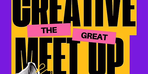 The Great Creative Meet-Up (Featuring TEDx Bute Street)