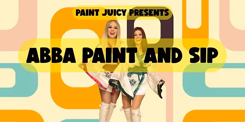 ABBA LIVE PAINT & SIP 21ST NOV SPRINGFIELD QLD x PAINT JUICY