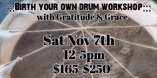 BIRTH YOUR OWN DRUM!