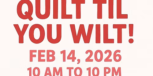 Quilt 'til you Wilt!