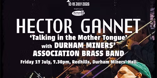 HECTOR GANNET "Talking In The Mother Tongue" with Durham Miners' Association Brass Band