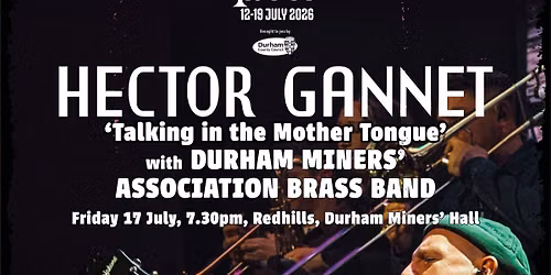 HECTOR GANNET "Talking In The Mother Tongue" with Durham Miners' Association Brass Band