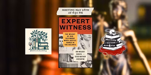 NEW TIME! Morbidly Curious Belmont May Mtg - "EXPERT WITNESS"