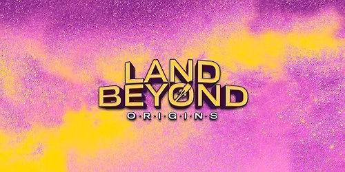 Land Beyond: Origins 2026 