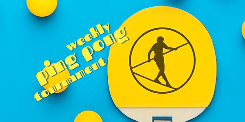 Weekly Ping Pong Tourney