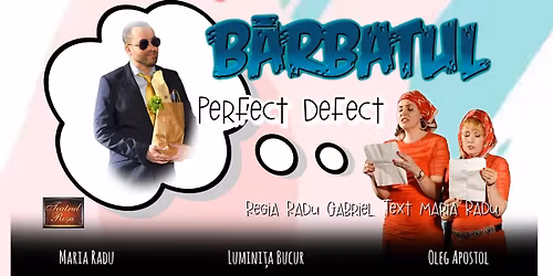 Spectacol de teatru - comedie \u201eB\u0103rbatul perfect defect\u201d