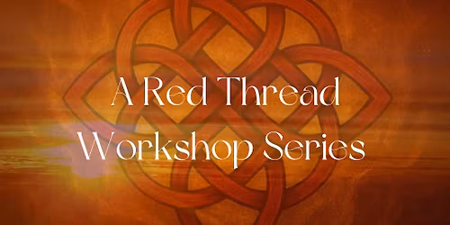 Healing the Motherline- Red Thread Series- Fire & Bone Ceremony 