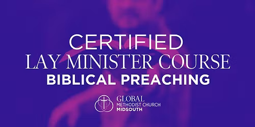 Certified Lay Minister Course: Biblical Preaching