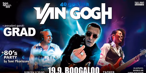 VAN GOGH + GRAD + 80's Party u Zagrebu!