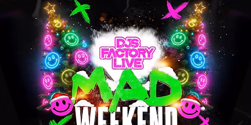 DJ's Factory Live Mad Weekend