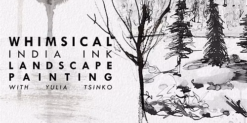 Whimsical India Ink Landscape Painting Workshop (Full Day)