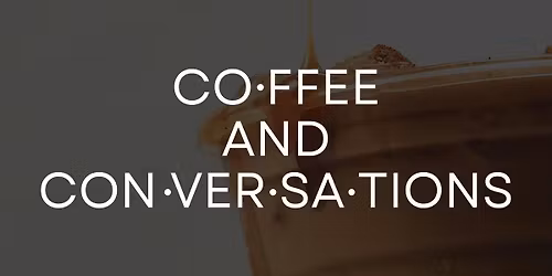 Coffee & Conversations