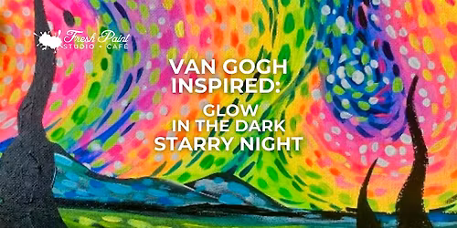 Paint Night \u2013 Van Gogh Inspired: Glow in the Dark Starry Night  in Toronto