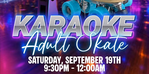 \ud83c\udfa4\ud83d\udefc KARAOKE ADULT SKATE \u2014 You Pick the Song! \ud83c\udfb6\u2728