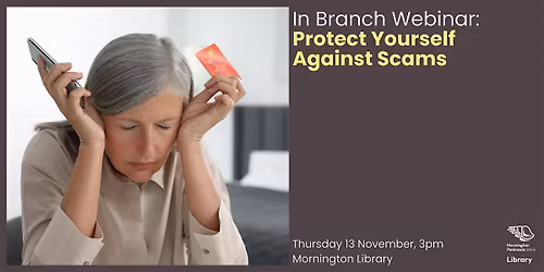 In Branch Webinar: Protect yourself against scams - Mornington Library