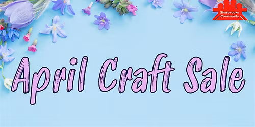 Sherbrooke Community League April Craft Sale - Vendor Sign Up