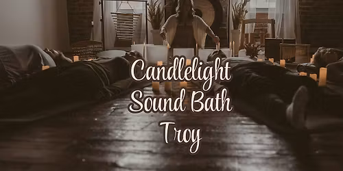 Candlelight Sound Bath Troy